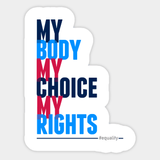 My Body My Choice My Rights Sticker